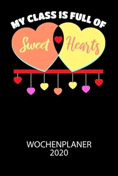 Paperback My class is full of sweet hearts - Wochenplaner 2020: Klassischer Planer für deine täglichen To Do's - plane und strukturiere deine Tage mit dem Fokus [German] Book