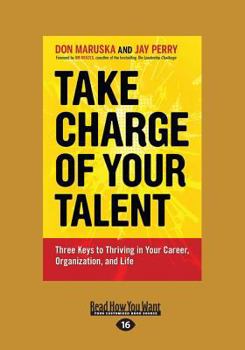 Paperback Take Charge of Your Talent: Three Keys to Thriving in Your Career, Organization, and Life (Large Print 16pt) [Large Print] Book