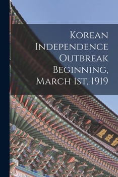 Paperback Korean Independence Outbreak Beginning, March 1st, 1919 Book