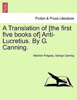 Paperback A Translation of [The First Five Books Of] Anti-Lucretius. by G. Canning. Book