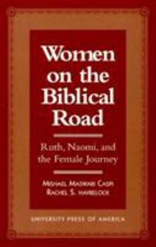 Paperback Women on the Biblical Road: Ruth, Naomi, and the Female Journey Book