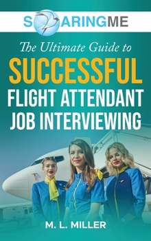 Hardcover SoaringME The Ultimate Guide to Successful Flight Attendant Job Interviewing Book