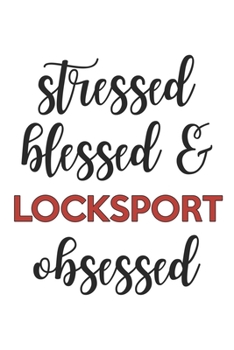 Paperback Stressed Blessed and Locksport Obsessed Locksport Lover Locksport Obsessed Notebook A beautiful: Lined Notebook / Journal Gift,, 120 Pages, 6 x 9 inch Book