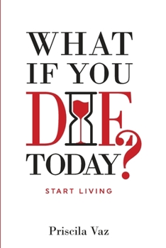 Paperback What If You Die Today?: Start Living Book