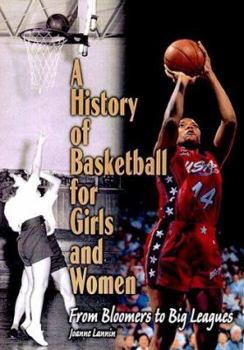 Paperback A History of Basketball for Girls and Women: From Bloomers to Big Leagues Book