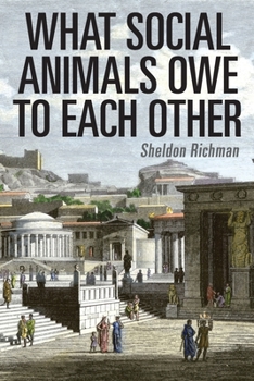 Paperback What Social Animals Owe to Each Other Book
