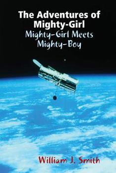 The Adventures of Mighty-Girl: Mighty-Girl Meets Mighty-Boy