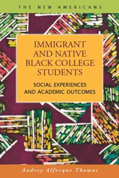 Immigrant and Native Black College Students: Social Experiences and Academic Outcomes
