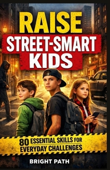 Paperback Raise street-smart kids: 80 Essential Skills for everyday challenges. Book