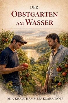 Der Obstgarten am Wasser (Zuhause Am Wasser - Ein M/M Liebesroman) (German Edition)