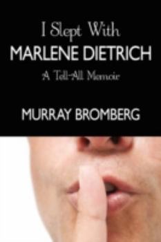 Paperback I Slept With Marlene Dietrich: A Tell-All Memoir Book