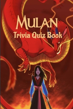 Paperback Mulan Trivia Quiz Book: 195 questions to challenge your knowledge Book