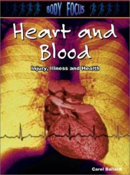 Heart and Blood: Injury, Illness and Health - Book  of the Body Focus