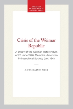 A Crisis of the Weimar Republic: A Study of the German Referendum of 20 June 1926 (Memoirs of the American Philosophical Society) (Memoirs of the American Philosophical Society)