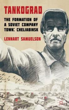 Hardcover Tankograd: The Formation of a Soviet Company Town: Cheliabinsk, 1900s-1950s Book