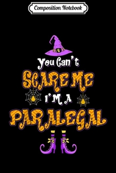 Composition Notebook: You Can't Scare Me I'm Paralegal  Halloween Journal/Notebook Blank Lined Ruled 6x9 100 Pages