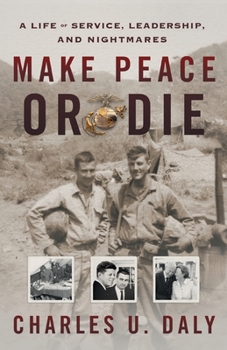 Paperback Make Peace or Die: A Life of Service, Leadership, and Nightmares Book