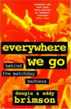 Paperback Everywhere We Go: Behind the Matchday Madness Book