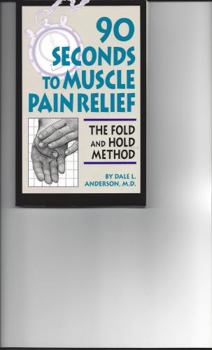 Paperback 90 Seconds to Muscle Pain Relief: The Fold and Hold Method Book