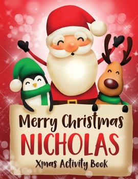 Paperback Merry Christmas Nicholas: Fun Xmas Activity Book, Personalized for Children, perfect Christmas gift idea Book