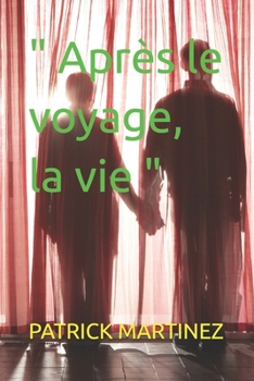 Paperback " Après le voyage, la vie " [French] Book