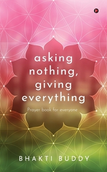 Paperback asking nothing, giving everything: Prayer book for everyone Book