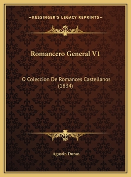 Hardcover Romancero General V1: O Coleccion De Romances Castellanos (1834) [Spanish] Book