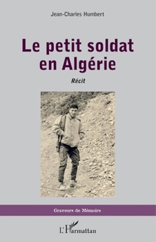 Le petit soldat en Algérie: Récit (Graveurs de Mémoire) (French Edition)