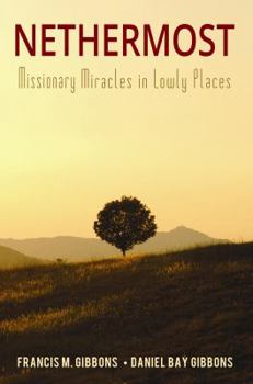Paperback Nethermost: Missionary Miracles in Lowly Places Book