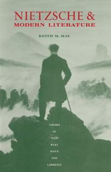 Nietzsche and Modern Literature: Themes in Yeats, Rilke, Mann, and Lawrence