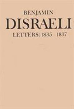 Benjamin Disraeli Letters: 1835-1837, Volume II - Book #2 of the Letters of Benjamin Disraeli