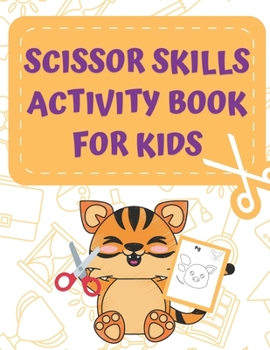 Paperback Scissor Skills Activity Book: for Kids ages 3-5: A Cutting Practice Preschool Workbook for Toddlers and Children Book