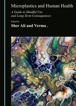 Hardcover Microplastics and Human Health: A Guide to Mindful Use and Long-Term Consequences Book