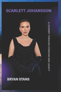 Paperback Scarlett Johansson: A Journey Through Stardom and Legacy Book