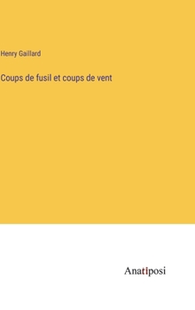 Hardcover Coups de fusil et coups de vent [French] Book