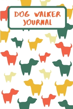 Dog Walking Journal: A Dog Owner Daily Walking Organizer Journal Logbook