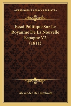 Paperback Essai Politique Sur Le Royaume De La Nouvelle Espagne V2 (1811) [French] Book