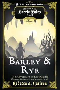 Paperback Barley and Rye: The Adventure of Lost Castle, Season One (a the Realm Where Faerie Tales Dwell Series) Book
