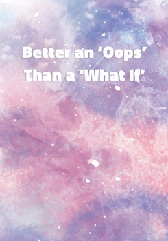 Paperback Better an 'Oops' Than a 'What If': Notebook with Inspirational and Motivational Quote on Pastel Marble Cover (Pink, Blue, Purple). College Ruled (Line Book