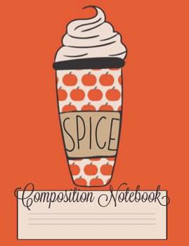 Paperback Composition Notebook: Pumpkin Spice Latte, Autumn and fall, Cute Pumpkins, Basic, Spice, Orange, Whipped Cream, Fall Colors Book