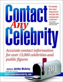 Paperback Contact Any Celebrity 2003: Over 13,000 Accurate Celebrity Addresses of Almost Every Public Figure Imaginable! Book