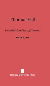 Hardcover Thomas Hill: Twentieth President of Harvard Book