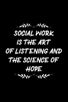 Paperback Social work is the art The science of hope: social worker journal notebook & dairy - 6 x 9 Inches - 100 Pages Book