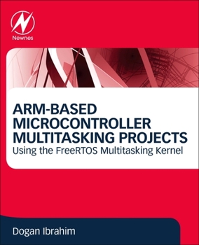 Paperback Arm-Based Microcontroller Multitasking Projects: Using the Freertos Multitasking Kernel Book