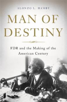 Hardcover Man of Destiny: FDR and the Making of the American Century Book