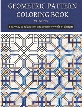 Paperback geometric patterns coloring book (version 5): Creative geometric coloring book 2021, geometric forms coloring book, Stress Relieving geometric pattern Book
