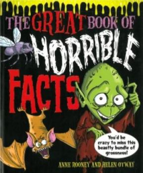 Paperback The Great Book of Horrible Facts: You'd be Crazy to Miss This Beastly Bundle of Grossness! Book