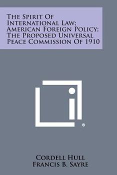 Paperback The Spirit of International Law; American Foreign Policy; The Proposed Universal Peace Commission of 1910 Book