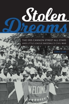 Hardcover Stolen Dreams: The 1955 Cannon Street All-Stars and Little League Baseball's Civil War Book