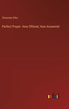 Hardcover Perfect Prayer. How Offered, How Answered Book
